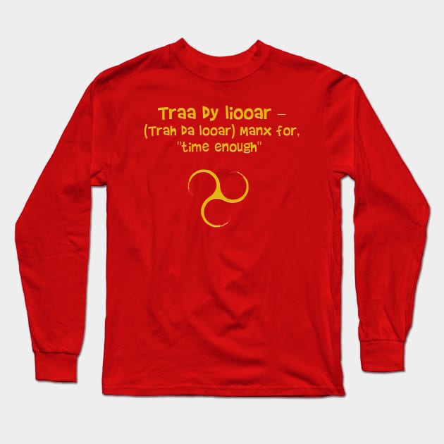 Isle Of Man Manx Traa Dy Liooar Long Sleeve T-Shirt by SpottydoggCreatives